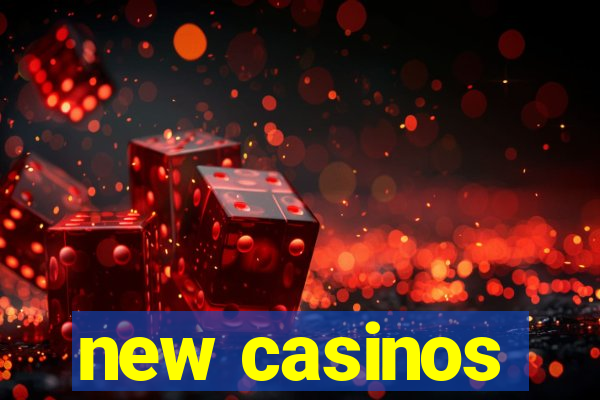 new casinos