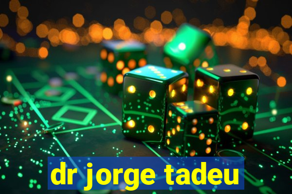 dr jorge tadeu