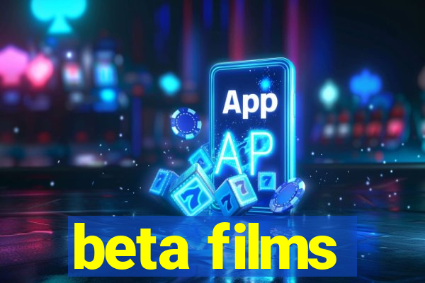 beta films