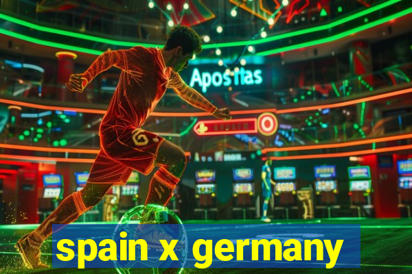 spain x germany