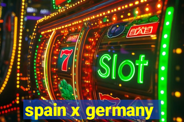 spain x germany