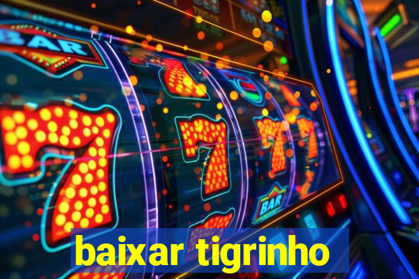 baixar tigrinho