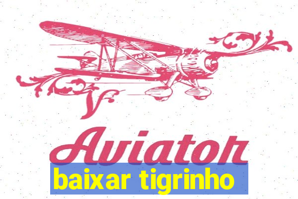 baixar tigrinho