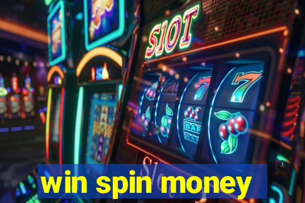 win spin money