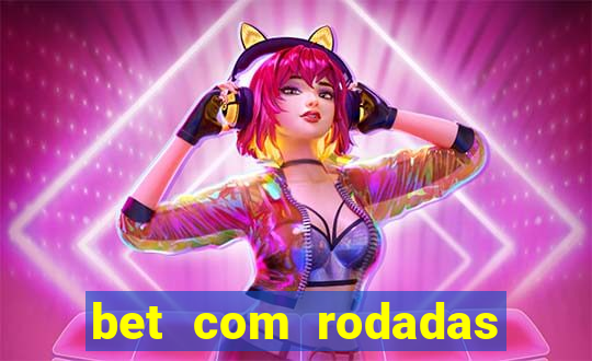 bet com rodadas gratis sem deposito