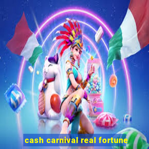 cash carnival real fortune