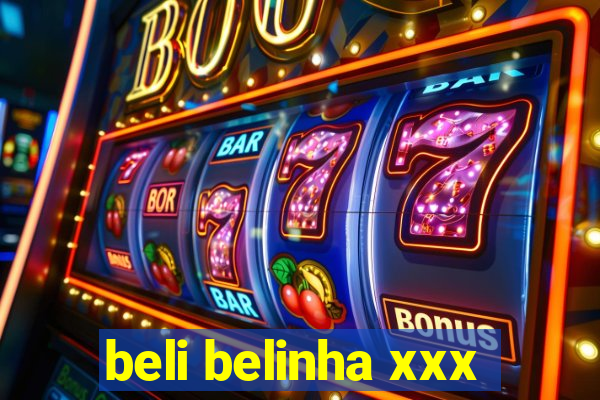 beli belinha xxx