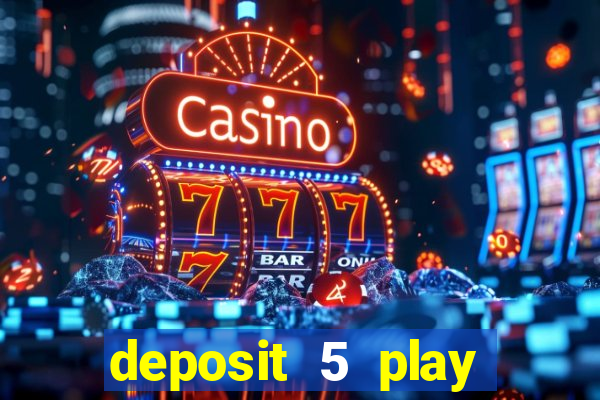 deposit 5 play with 40 casino