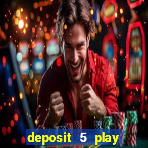 deposit 5 play with 40 casino