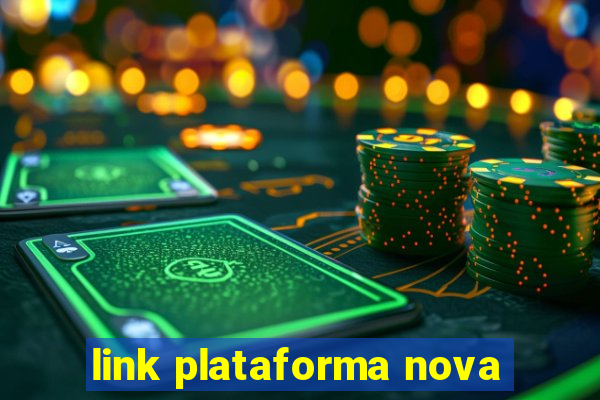 link plataforma nova