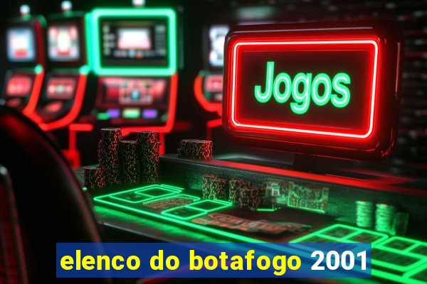 elenco do botafogo 2001