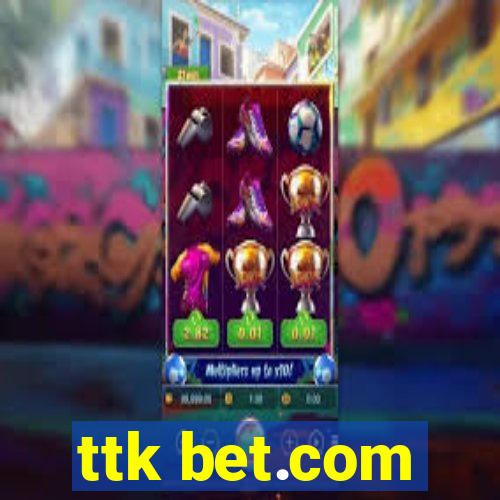 ttk bet.com