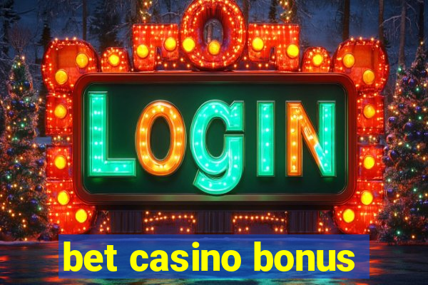 bet casino bonus