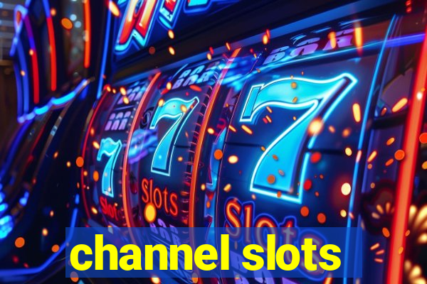 channel slots