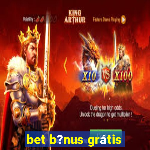 bet b?nus grátis