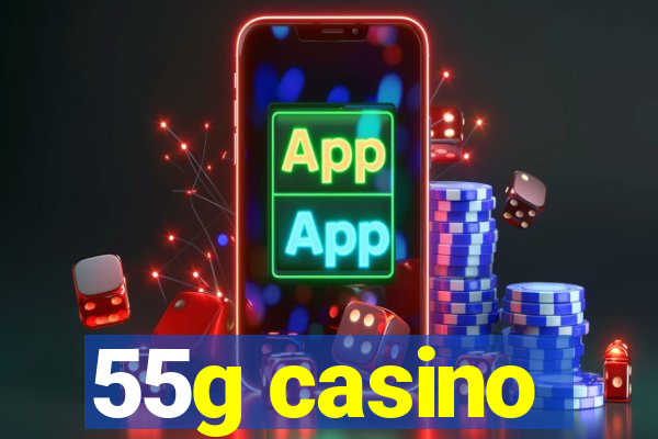 55g casino