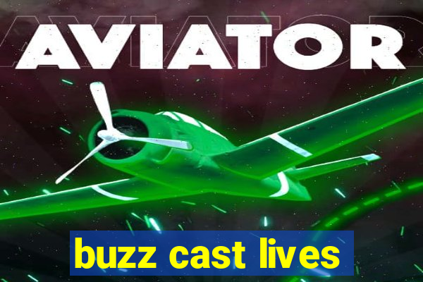 buzz cast lives