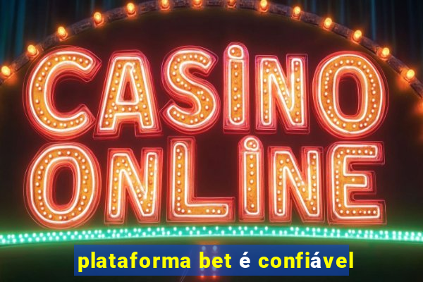 plataforma bet é confiável