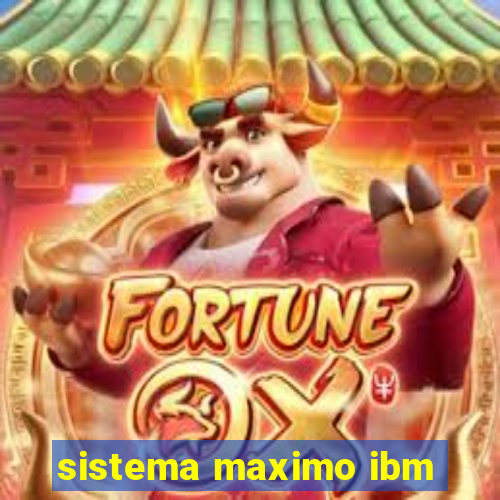 sistema maximo ibm