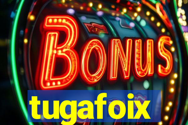 tugafoix