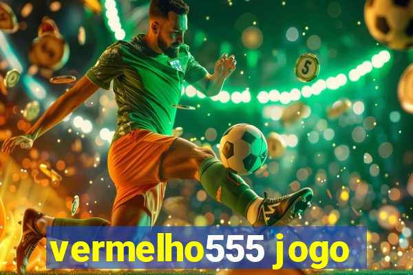 vermelho555 jogo