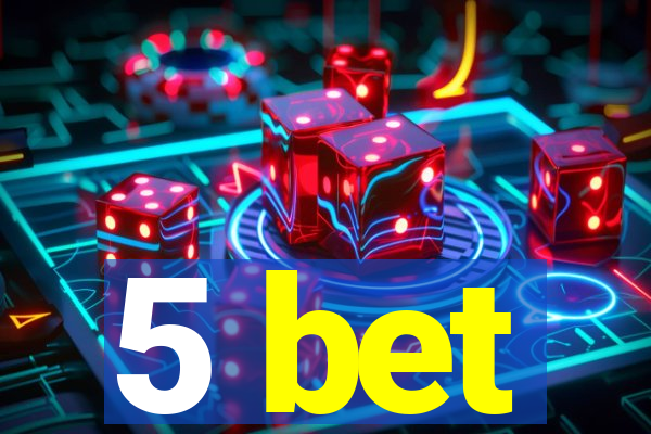 5 bet