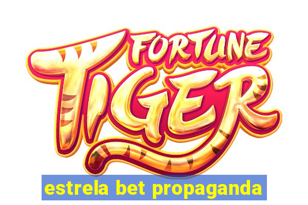 estrela bet propaganda