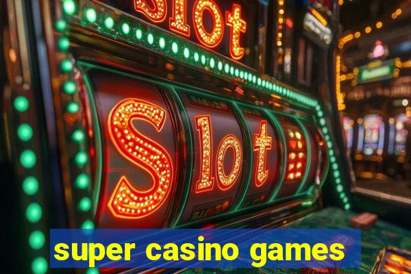 super casino games