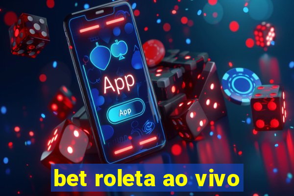 bet roleta ao vivo