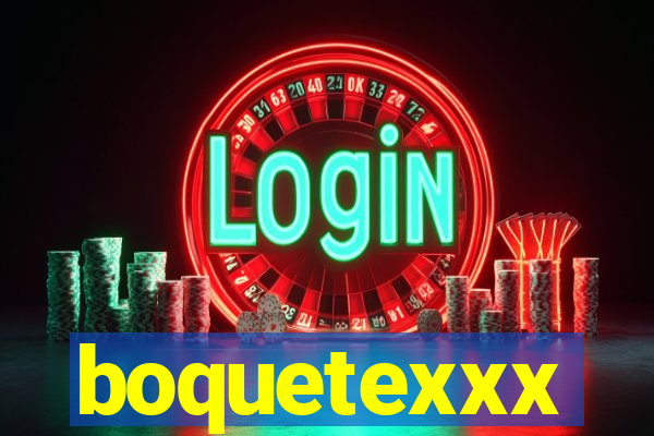 boquetexxx