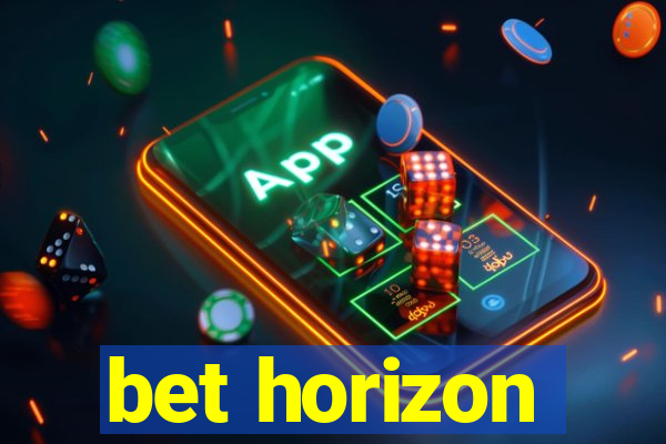 bet horizon