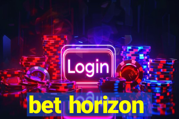 bet horizon