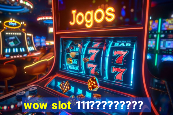 wow slot 111?????????