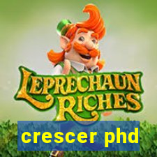 crescer phd