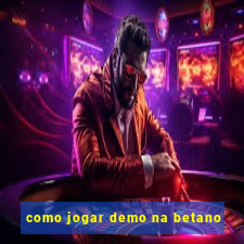 como jogar demo na betano