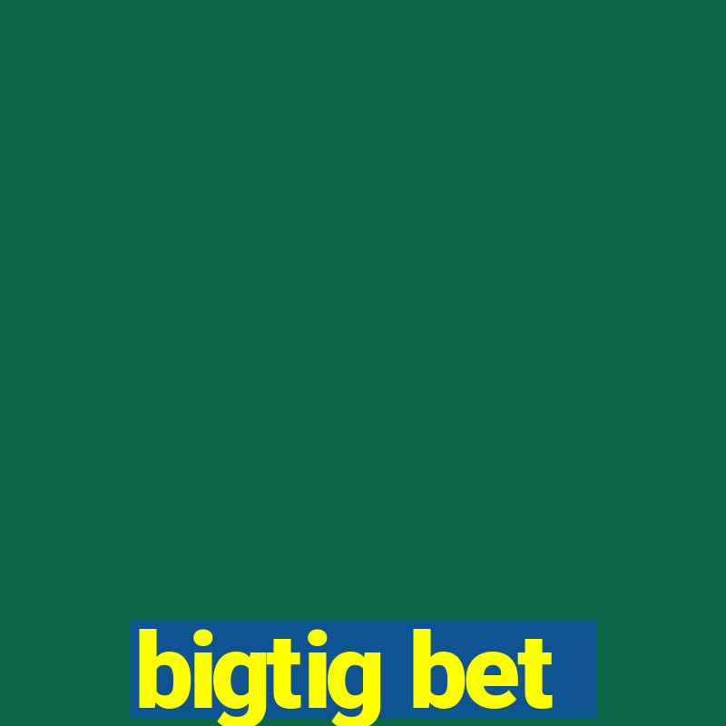 bigtig bet