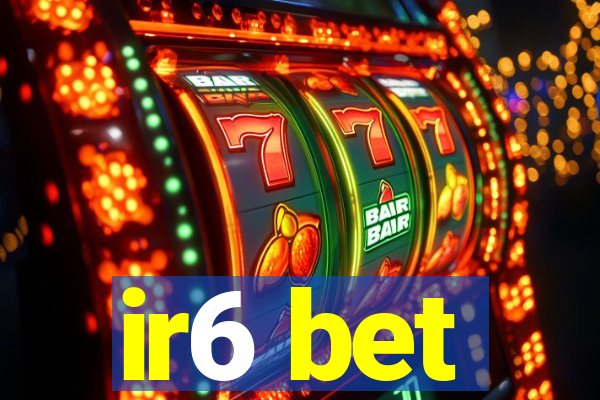 ir6 bet