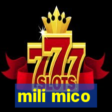 mili mico