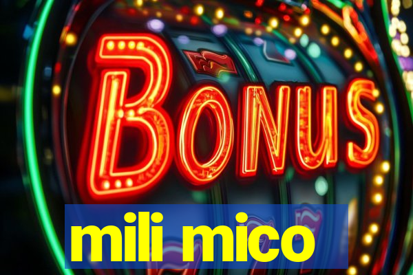 mili mico