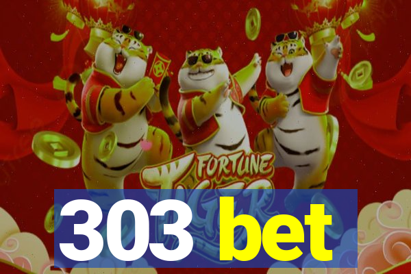 303 bet