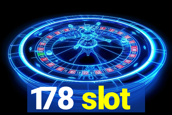 178 slot