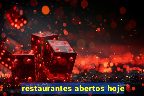 restaurantes abertos hoje