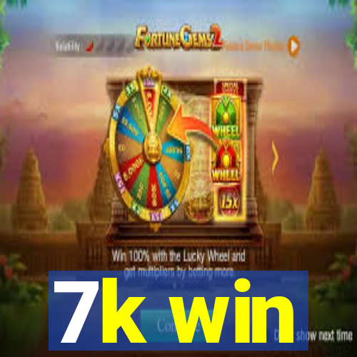 7k win