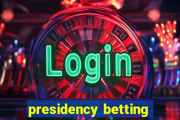 presidency betting