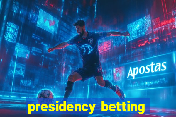 presidency betting