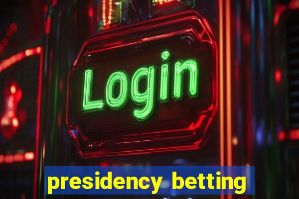 presidency betting