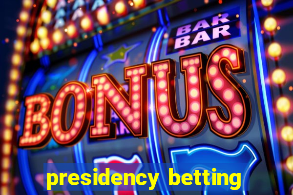 presidency betting