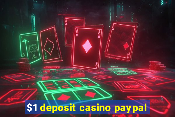 $1 deposit casino paypal