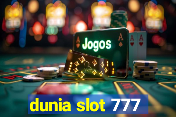 dunia slot 777