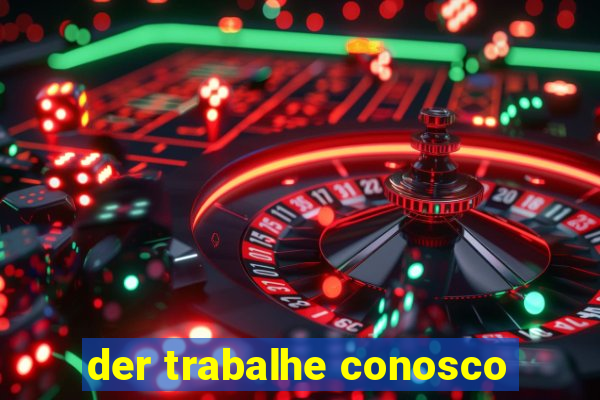 der trabalhe conosco